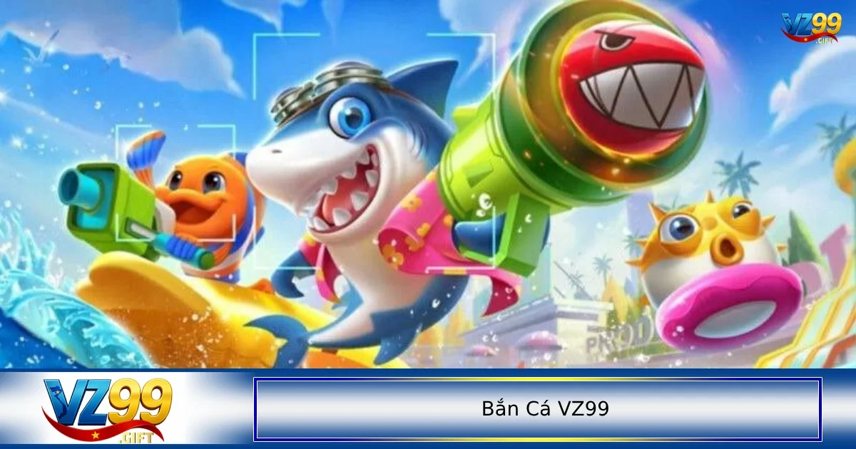 bắn cá VZ99 2 Cách để có thể dễ dàng tham gia bắn cá tại VZ99