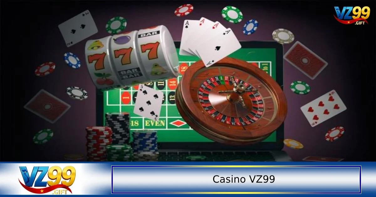Các bước từ A-Z khi chơi tại casino VZ99 