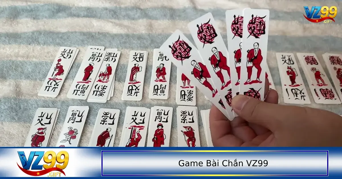 Game bài chắn VZ99 3 Tham khảo nhiều chiến thuật khác nhau để tối ưu cơ hội thắng