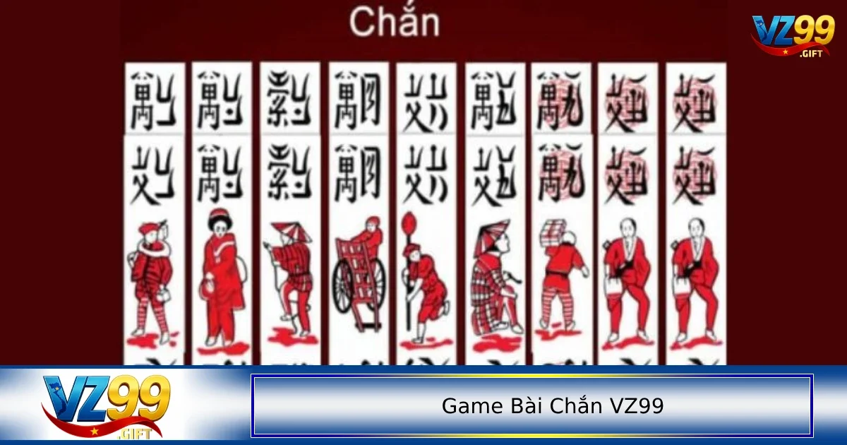 Game bài chắn VZ99 1 Đôi nét thông tin về game bài Chắn VZ99