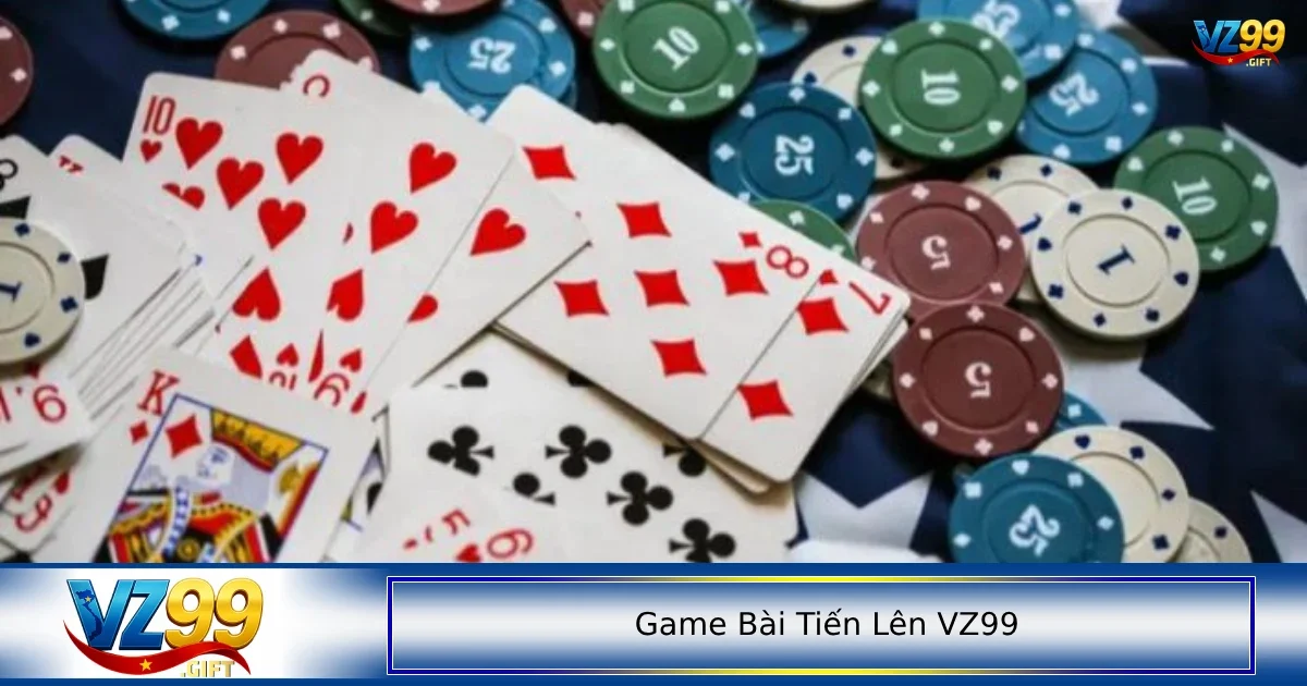 Game bài tiến lên VZ99 1 Cách chơi game bài Tiến Lên VZ99 dành cho người mới